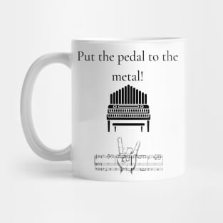 Put The Pedal To The Medal! Mug